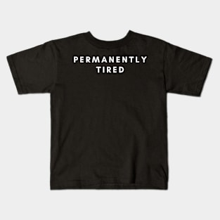 Permanently Tired Funny Mom Life Kids T-Shirt